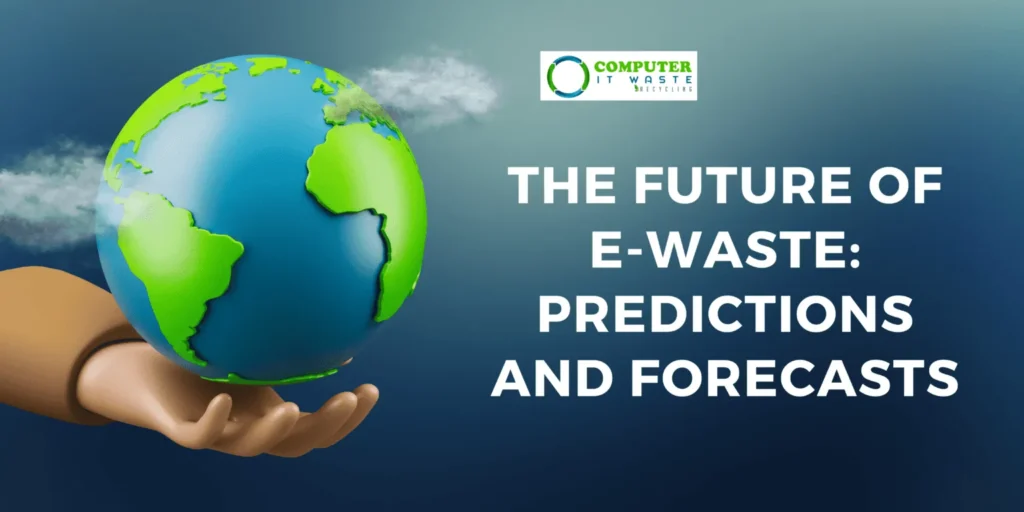 The Future of E-Waste: Predictions and Forecasts